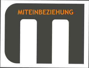 MITEINBEZIEHUNG