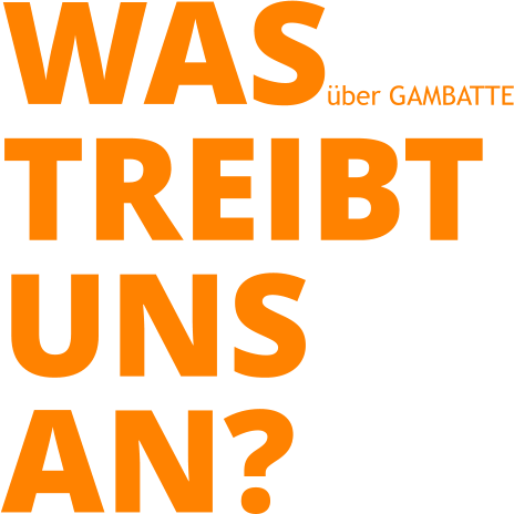 WAS TREIBT UNS AN? ber GAMBATTE
